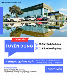 HYUNDAI QUẢNG NGÃI TUYỂN DỤNG CUỐI NĂM – CƠ HỘI VIỆC LÀM HẤP DẪN 2025