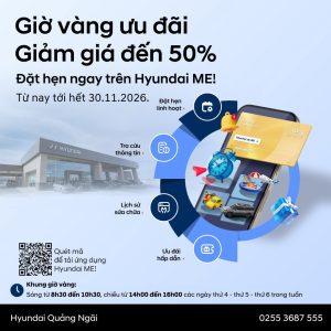 Giờ Vàng Ưu Đãi Dịch Vụ Hyundai Quảng Ngãi – Giảm 50%